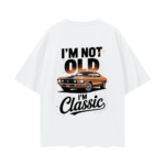 I’m Not Old—I’m Classic Tee